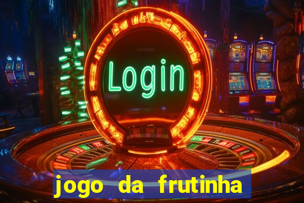 jogo da frutinha que paga dinheiro